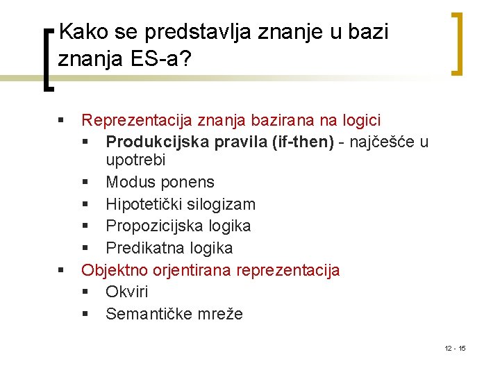 Kako se predstavlja znanje u bazi znanja ES-a? § Reprezentacija znanja bazirana na logici