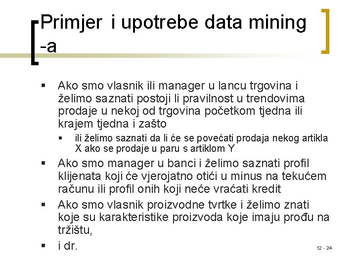 Primjer i upotrebe data mining -a § Ako smo vlasnik ili manager u lancu