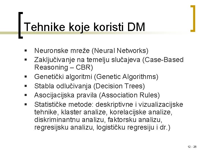 Tehnike koje koristi DM § Neuronske mreže (Neural Networks) § Zaključivanje na temelju slučajeva