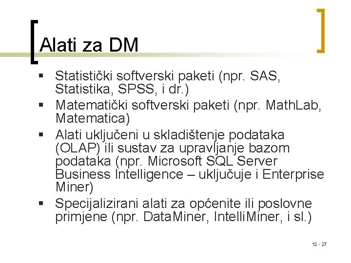 Alati za DM § Statistički softverski paketi (npr. SAS, Statistika, SPSS, i dr. )