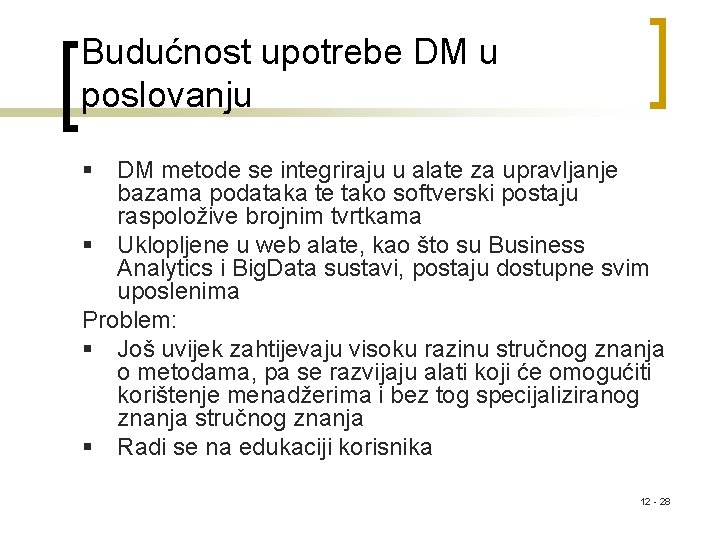 Budućnost upotrebe DM u poslovanju § DM metode se integriraju u alate za upravljanje