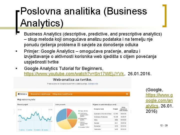 Poslovna analitika (Business Analytics) § § § Business Analytics (descriptive, predictive, and prescriptive analytics)