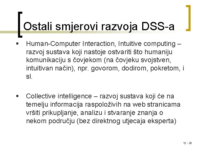 Ostali smjerovi razvoja DSS-a § Human-Computer Interaction, Intuitive computing – razvoj sustava koji nastoje