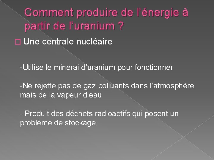 Comment produire de l’énergie à partir de l’uranium ? � Une centrale nucléaire -Utilise Comment produire de l’énergie à partir de l’uranium ? � Une centrale nucléaire -Utilise