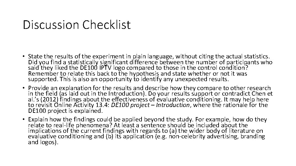 Discussion Checklist • State the results of the experiment in plain language, without citing
