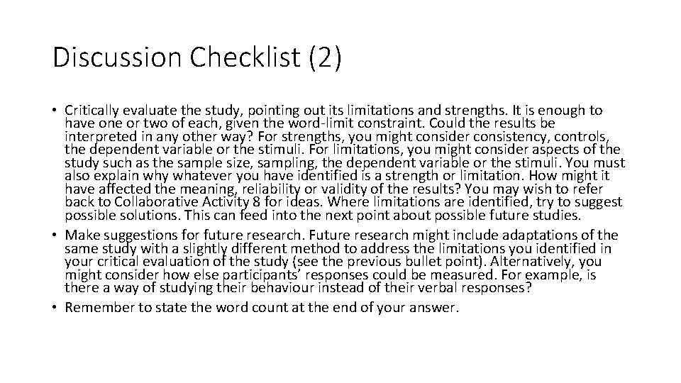 Discussion Checklist (2) • Critically evaluate the study, pointing out its limitations and strengths.