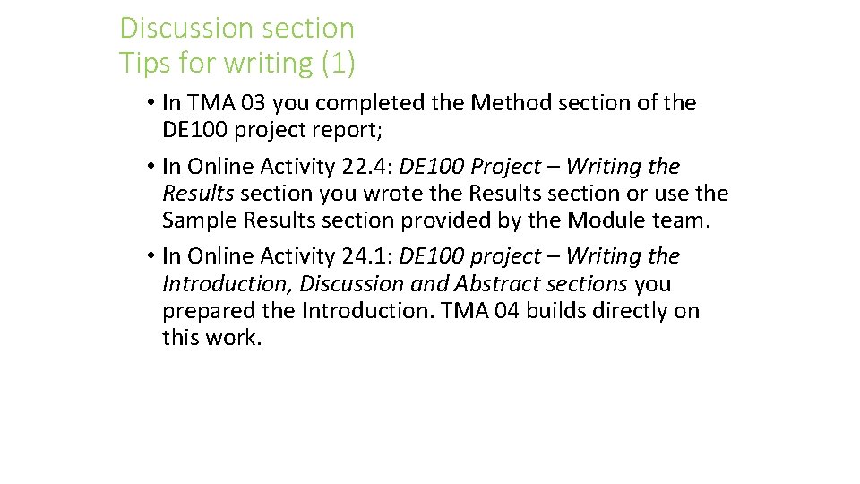 Discussion section Tips for writing (1) • In TMA 03 you completed the Method