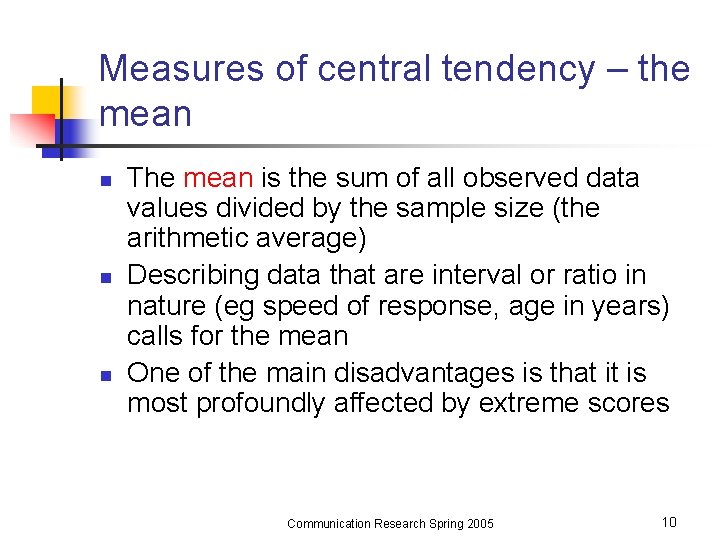 Measures of central tendency – the mean n The mean is the sum of