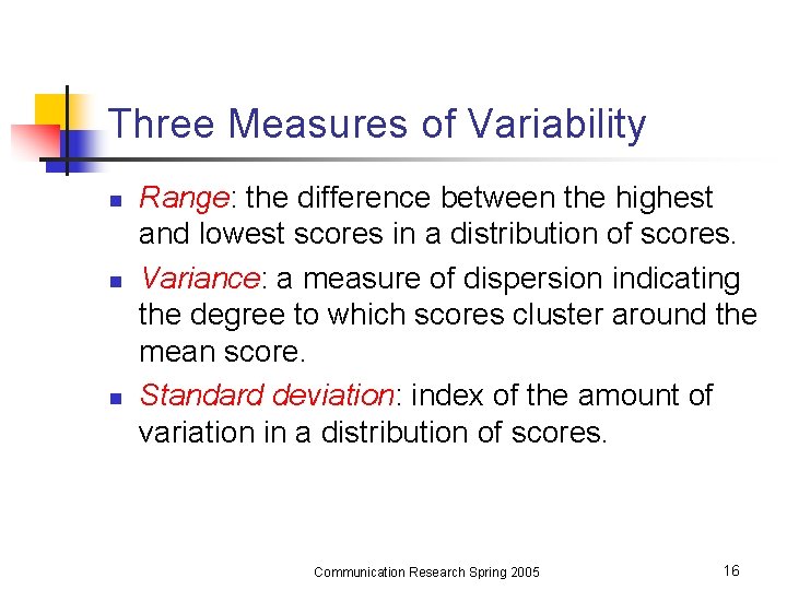 Three Measures of Variability n n n Range: the difference between the highest and