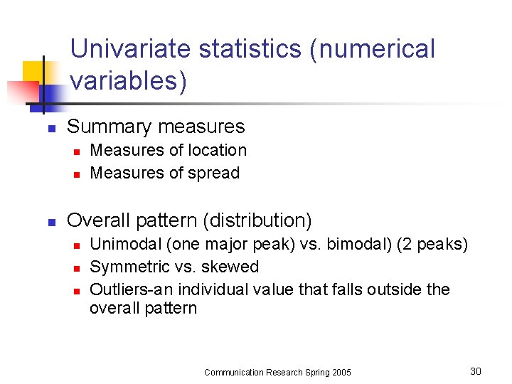 Univariate statistics (numerical variables) n Summary measures n n n Measures of location Measures