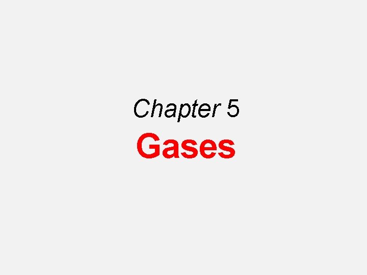 Chapter 5 Gases 