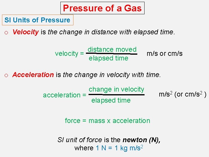 Pressure of a Gas SI Units of Pressure o Velocity is the change in