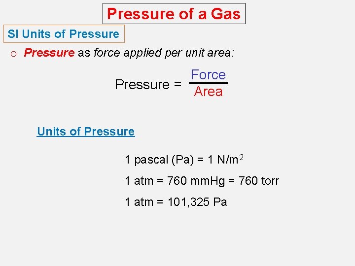 Pressure of a Gas SI Units of Pressure o Pressure as force applied per