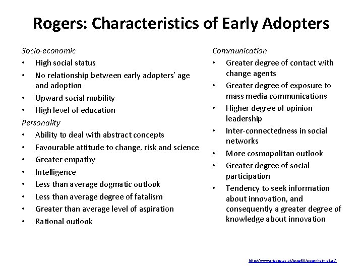 Rogers: Characteristics of Early Adopters Socio-economic • High social status • No relationship between Rogers: Characteristics of Early Adopters Socio-economic • High social status • No relationship between