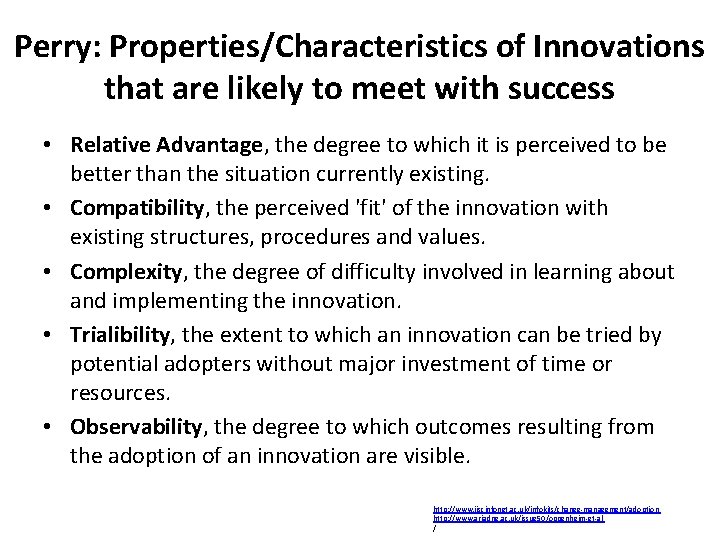 Perry: Properties/Characteristics of Innovations that are likely to meet with success • Relative Advantage, Perry: Properties/Characteristics of Innovations that are likely to meet with success • Relative Advantage,