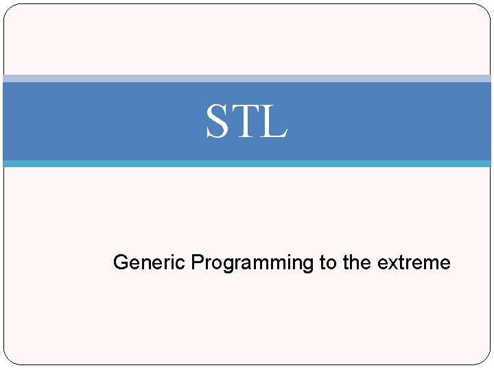 STL Generic Programming to the extreme 