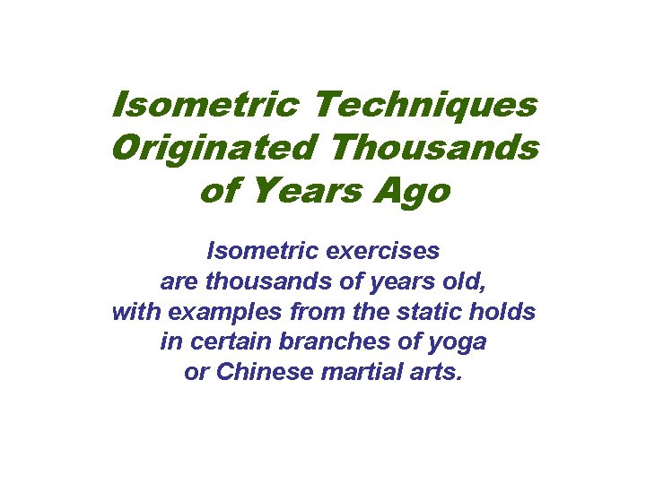 Isometric Techniques Originated Thousands of Years Ago Isometric exercises are thousands of years old, Isometric Techniques Originated Thousands of Years Ago Isometric exercises are thousands of years old,