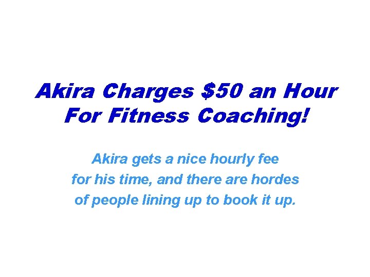 Akira Charges $50 an Hour For Fitness Coaching! Akira gets a nice hourly fee Akira Charges $50 an Hour For Fitness Coaching! Akira gets a nice hourly fee