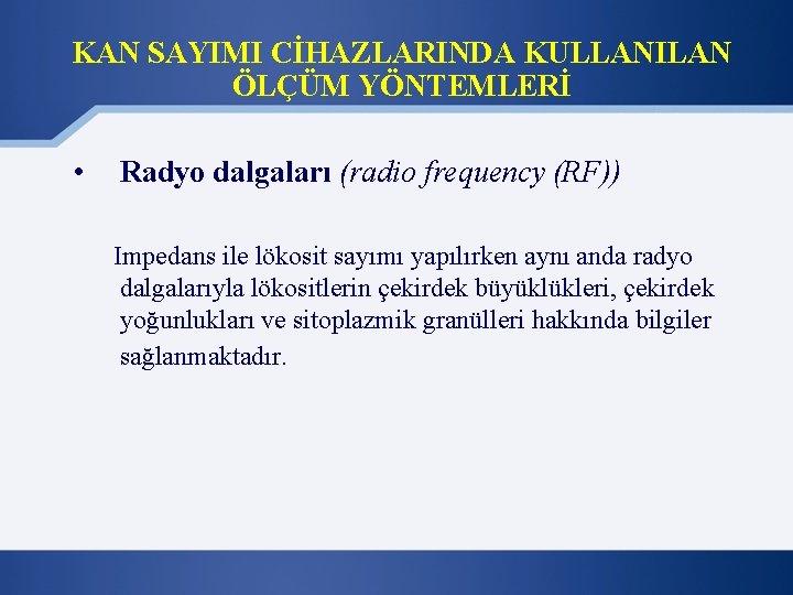 KAN SAYIMI CİHAZLARINDA KULLANILAN ÖLÇÜM YÖNTEMLERİ • Radyo dalgaları (radio frequency (RF)) Impedans ile