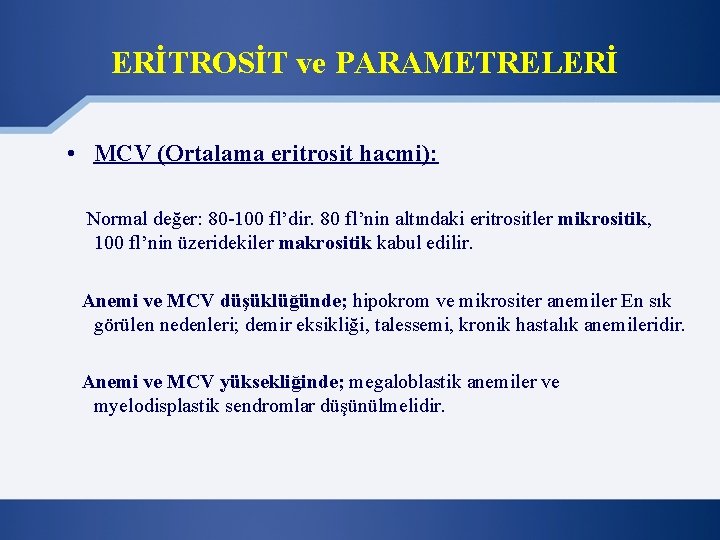 ERİTROSİT ve PARAMETRELERİ • MCV (Ortalama eritrosit hacmi): Normal değer: 80 -100 fl’dir. 80