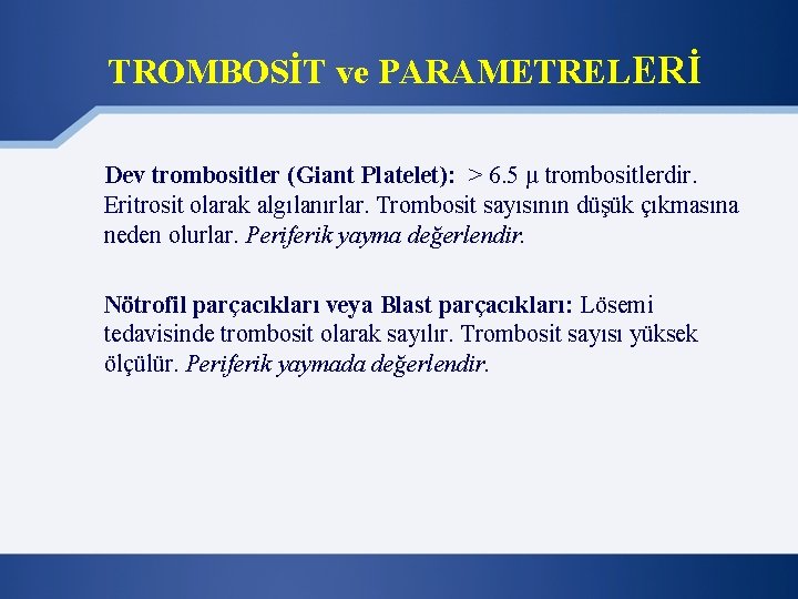 TROMBOSİT ve PARAMETRELERİ Dev trombositler (Giant Platelet): > 6. 5 µ trombositlerdir. Eritrosit olarak