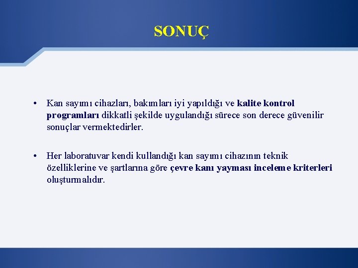 SONUÇ • Kan sayımı cihazları, bakımları iyi yapıldığı ve kalite kontrol programları dikkatli şekilde