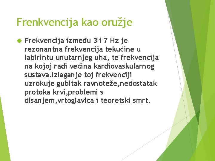Frenkvencija kao oružje Frekvencija između 3 i 7 Hz je rezonantna frekvencija tekućine u
