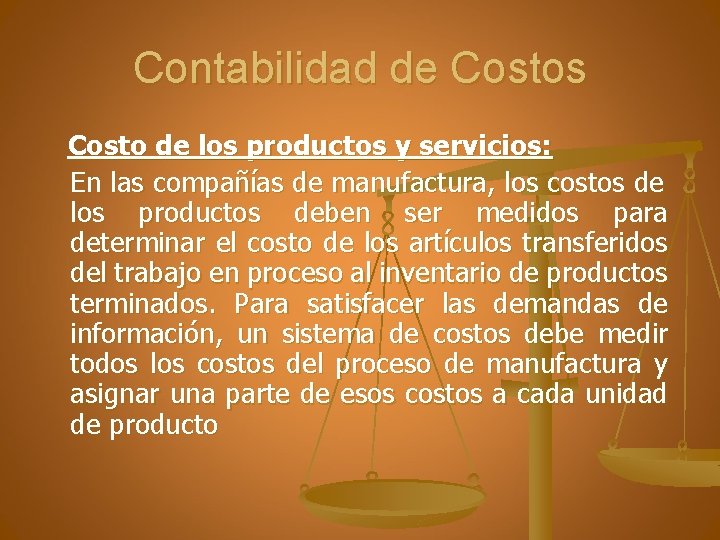 Contabilidad de Costos Costo de los productos y servicios: En las compañías de manufactura,