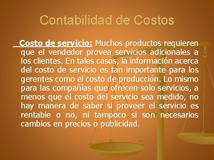 Contabilidad de Costos Costo de servicio: Muchos productos requieren que el vendedor provea servicios