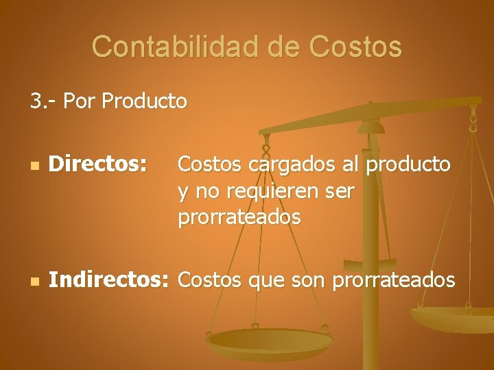 Contabilidad de Costos 3. - Por Producto n Directos: Costos cargados al producto y