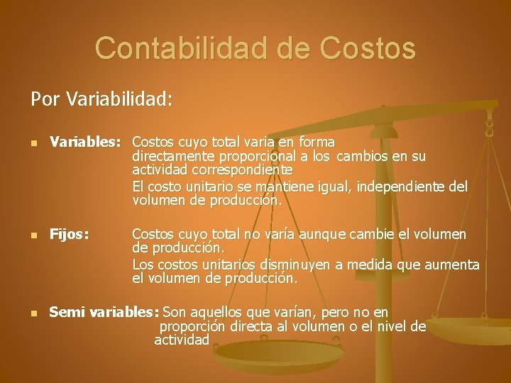 Contabilidad de Costos Por Variabilidad: n n n Variables: Costos cuyo total varia en