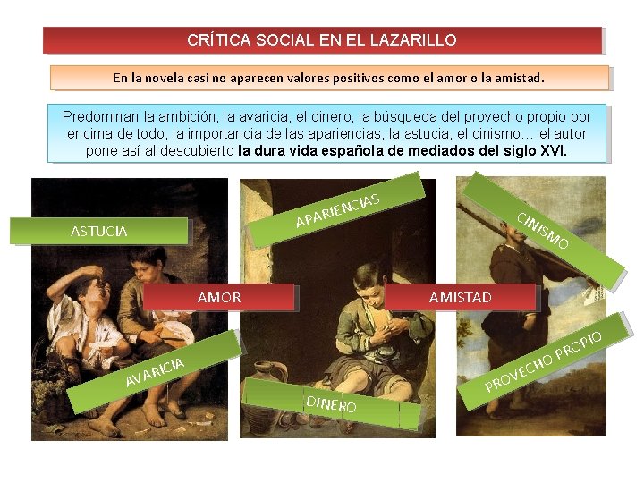 CRÍTICA SOCIAL EN EL LAZARILLO En la novela casi no aparecen valores positivos como