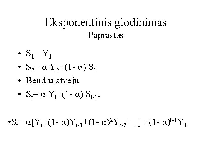 Eksponentinis glodinimas Paprastas • • S 1= Y 1 S 2= α Y 2+(1