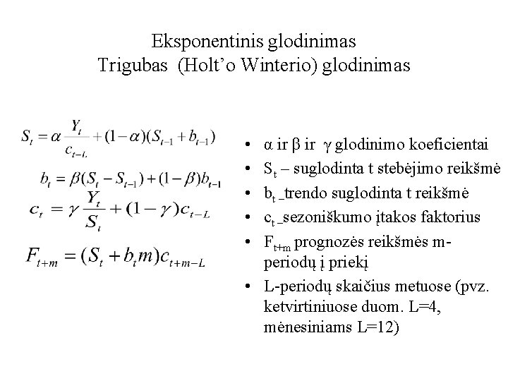 Eksponentinis glodinimas Trigubas (Holt’o Winterio) glodinimas • • • α ir β ir γ