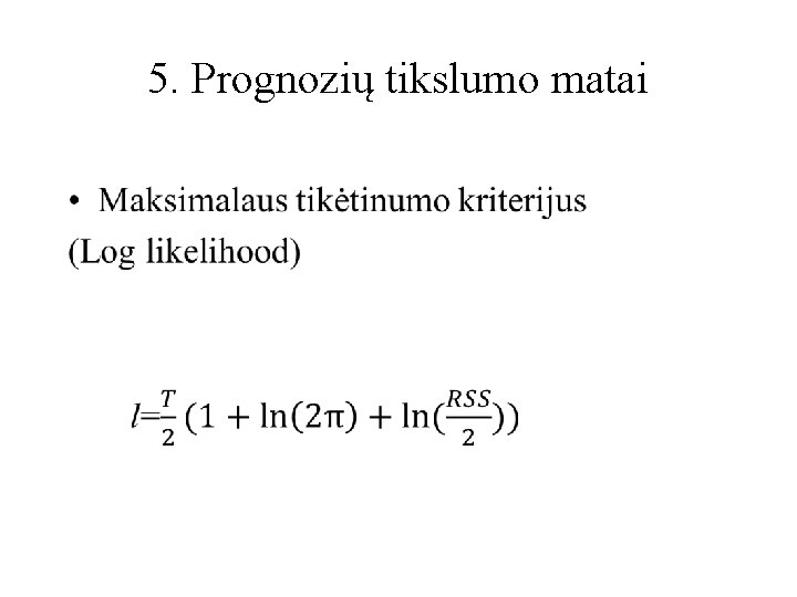 5. Prognozių tikslumo matai • 