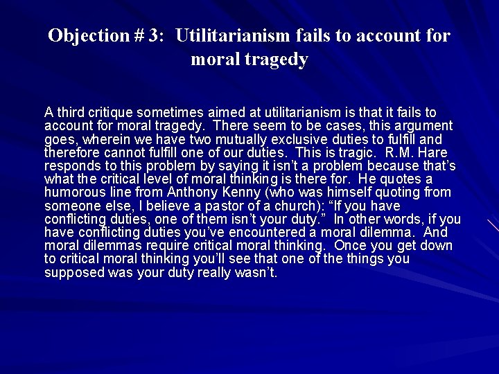 Objection # 3: Utilitarianism fails to account for moral tragedy A third critique sometimes