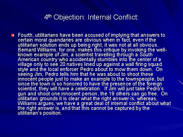 4 th Objection: Internal Conflict: Fourth, utilitarians have been accused of implying that answers