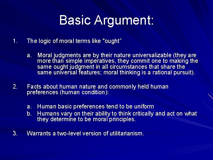 Basic Argument: 1. The logic of moral terms like "ought” a. Moral judgments are