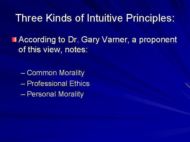 Three Kinds of Intuitive Principles: According to Dr. Gary Varner, a proponent of this