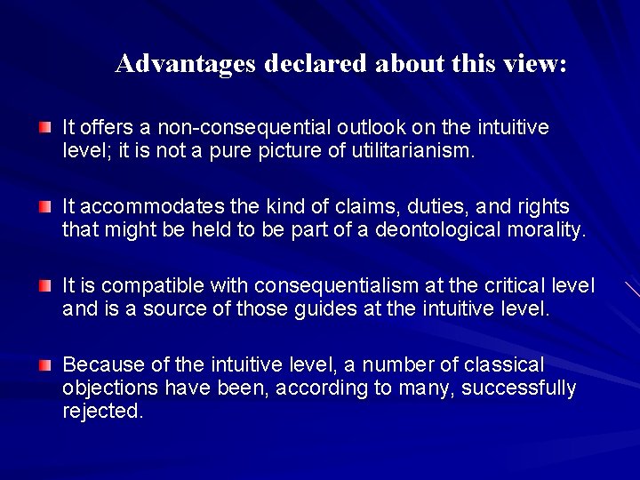 Advantages declared about this view: It offers a non-consequential outlook on the intuitive level;