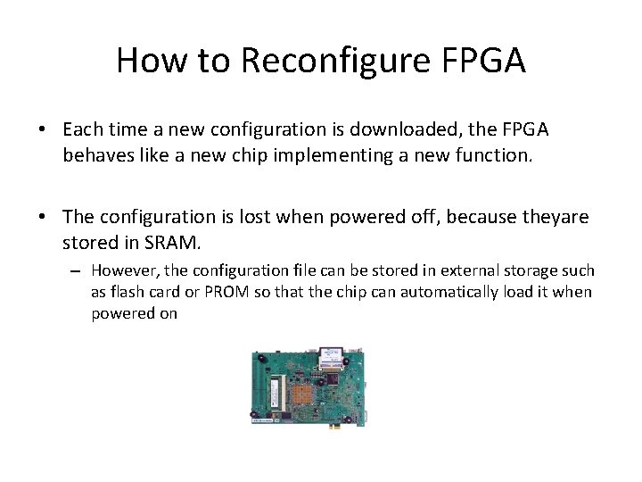 How to Reconfigure FPGA • Each time a new configuration is downloaded, the FPGA How to Reconfigure FPGA • Each time a new configuration is downloaded, the FPGA