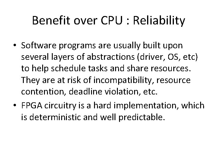 Benefit over CPU : Reliability • Software programs are usually built upon several layers Benefit over CPU : Reliability • Software programs are usually built upon several layers