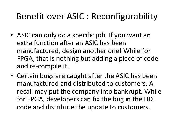 Benefit over ASIC : Reconfigurability • ASIC can only do a specific job. If Benefit over ASIC : Reconfigurability • ASIC can only do a specific job. If