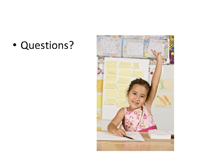 • Questions? • Questions?
