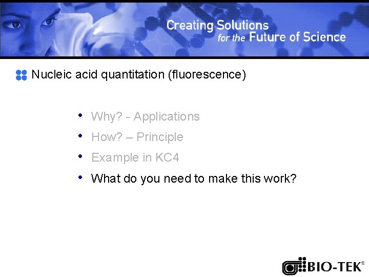 Nucleic acid quantitation (fluorescence) • • Why? - Applications How? – Principle Example in