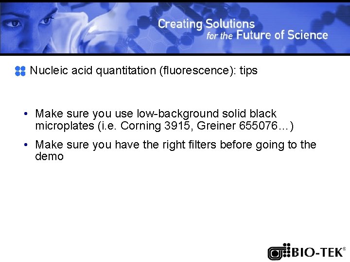 Nucleic acid quantitation (fluorescence): tips • Make sure you use low-background solid black microplates