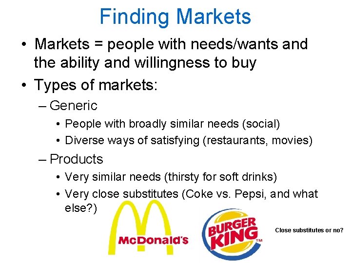 Finding Markets • Markets = people with needs/wants and the ability and willingness to