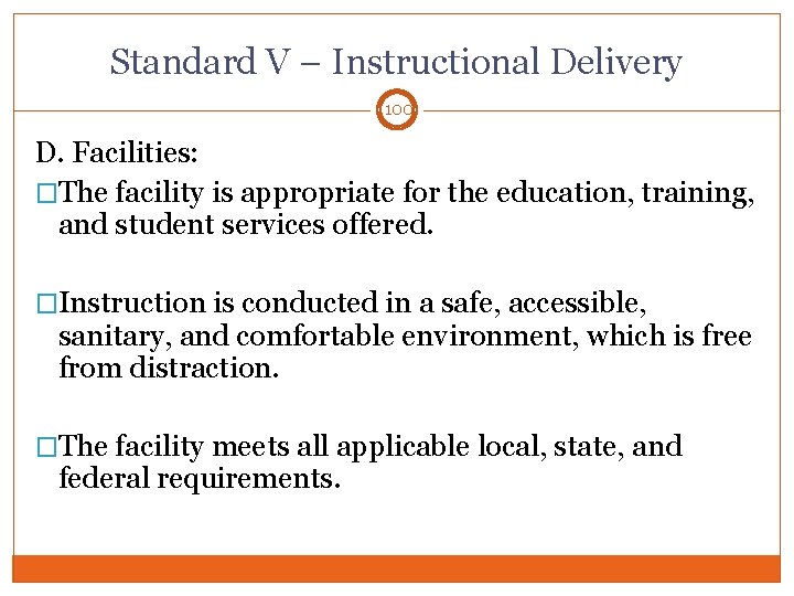 Standard V – Instructional Delivery 100 D. Facilities: �The facility is appropriate for the