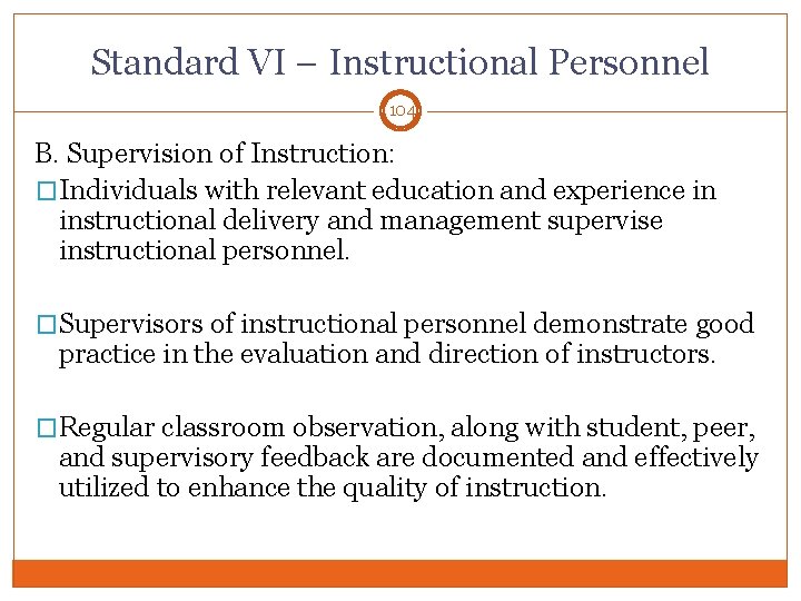 Standard VI – Instructional Personnel 104 B. Supervision of Instruction: �Individuals with relevant education