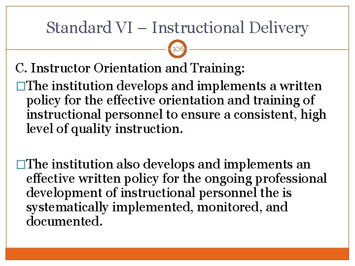 Standard VI – Instructional Delivery 106 C. Instructor Orientation and Training: �The institution develops